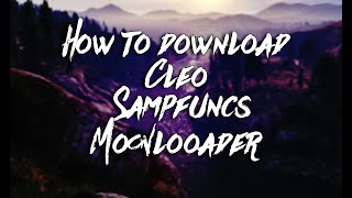 How to download and install Cleo/Sampfuncs/Moonloader [Work 100%] 2020