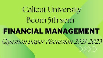 Financial management Bcom 5th sem Calicut University question paper discussion 2021,2022,2023