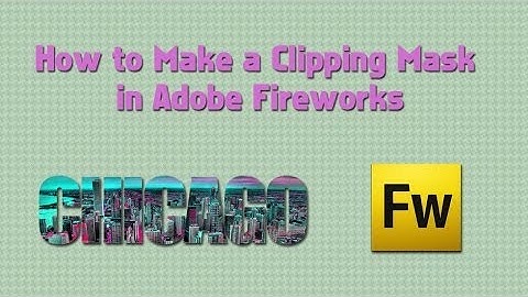How to Make a Clipping Mask Adobe Fireworks