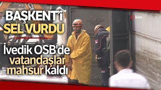 Başkent'i Sel Vurdu, İvedik OSB'de Vatandaşlar Mahsur Kaldı