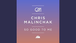 So Good to Me (Extended Mix) - Chris Malinchak