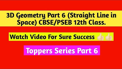 3D Geometry Part 6 (Straight Line in Space) CBSE/PSEB 12th Class.