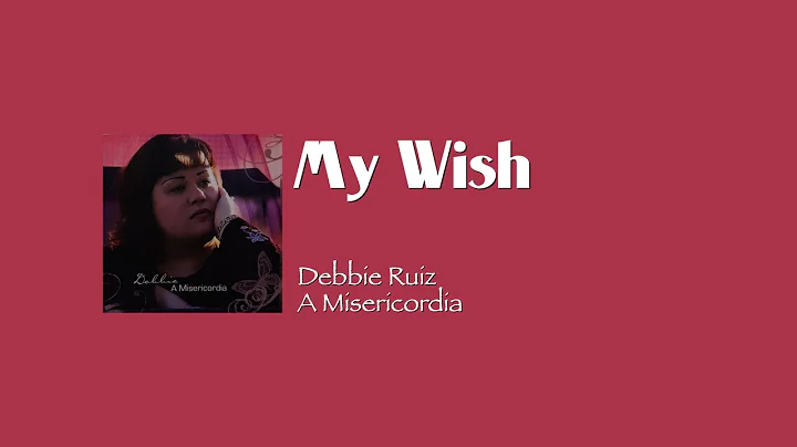 "My Wish" - Debbie Ruiz