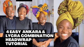 4 EASY ANKARA & LYCRA COMBINATION HEADWRAP TUTORIAL 🔥