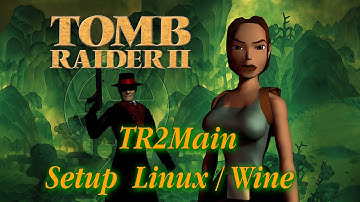 Tomb Raider 2 TR2Main setup Linux / Wine