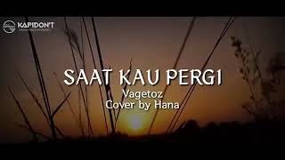 Saat kau pergi || cover by Hana 🎵🎤