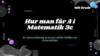 Hur man får A i Matematik 3c och en sammanfattning av kursen | AJR Årskurs 2|