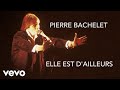Pierre bachelet  elle est dailleurs lyrics