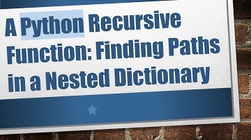 A Python Recursive Function: Finding Paths in a Nested Dictionary