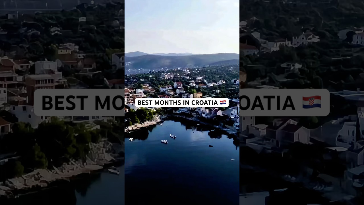 Croatia Travel Hacks: Best Months to Visit