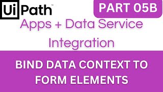 UiPath Apps Tutorial - Part 05B | Bind Data Context to Form Elements