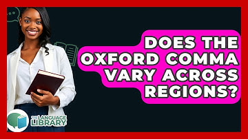 Does The Oxford Comma Vary Across Regions? - The Language Library