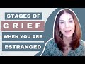 Stages of Grief in Family Estrangement (when you are estranged from someone you love)(Video 10)