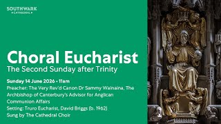 14 June 2026 | Choral Eucharist from Southwark Cathedral