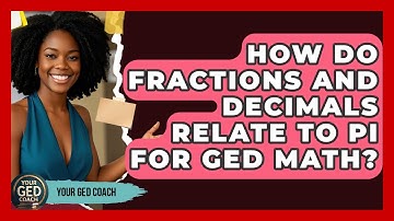 How Do Fractions And Decimals Relate To Pi For GED Math? - Your GED Coach