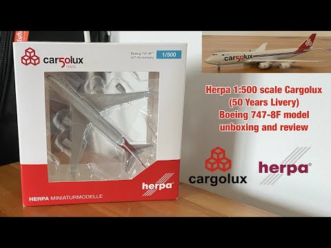 747-8F - unboxing 1:500 (50 model Years Herpa Livery) Cargolux scale review YouTube Boeing and