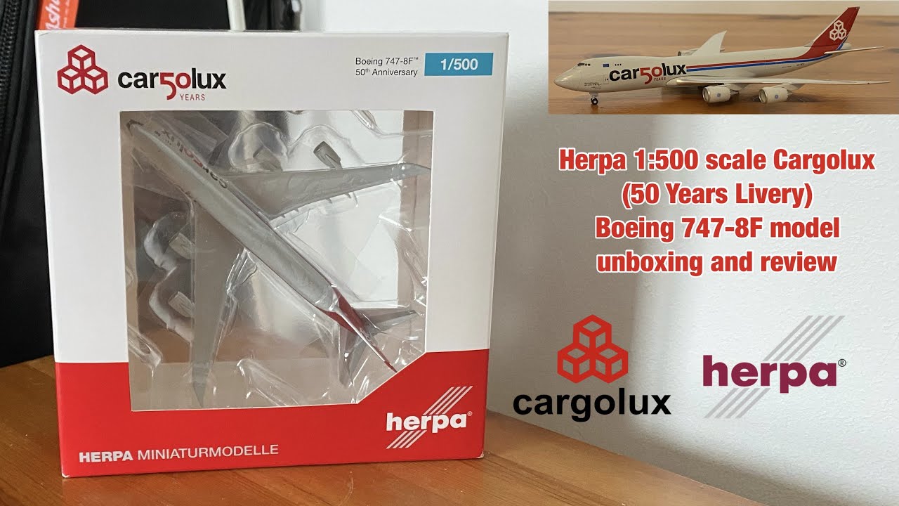 Herpa 1:500 scale Cargolux (50 Years Livery) Boeing 747-8F model unboxing  and review - YouTube