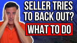 What to Do If SELLER Wants to GET OUT & CANCEL the Contract | WHOLESALING Real Estate