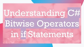 Understanding C#  Bitwise Operators in if Statements