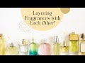 Layering Fragrances With Each Other: Beautiful Combinations and Ideas - Lots of Fragrance Notes!