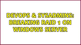 DevOps & SysAdmins: Breaking RAID 1 on Windows Server Wealth