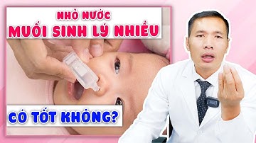 Nhỏ NƯỚC MUỐI SINH LÝ cho trẻ sơ sinh NHIỀU có tốt không? | DS Trương Minh Đạt
