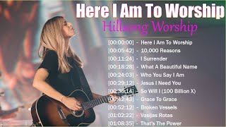 Here I Am To Worship  Hillsong Worship Christian Worship Songs 2023 ✝ Best Praise And Worship Songs