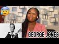 Vocalist first time Hearing and Reacting to George Jones - He stopped Loving her Today.