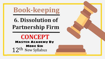 Dissolution of Partnership Firm - Concept | 12th Commerce | New Syllabus
