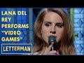 Lana Del Rey Performs "Video Games" | Letterman