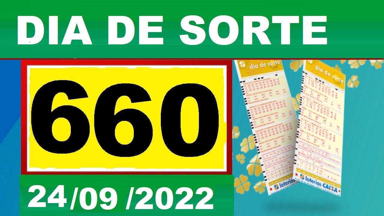 Resultado do DIA DE SORTE Concurso 0660 Sorteio dia 24/09/2022