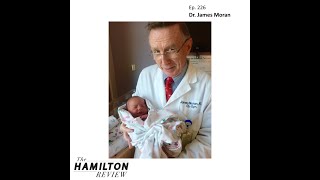 The Hamilton Review Ep. 226: Dr. James Moran: His 50 year career as an Ob-Gyn in Santa Monica, CA