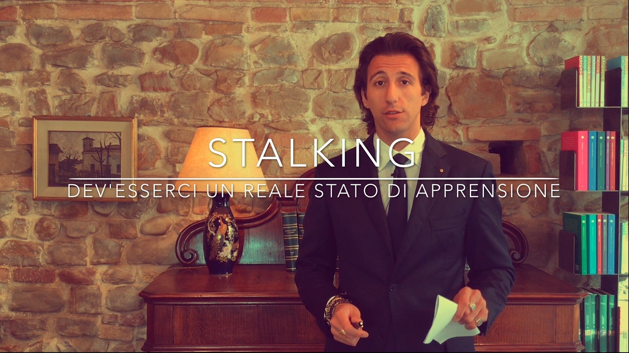 Stalking: dev'esserci un reale stato di apprensione!