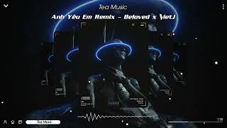 Anh Yêu Em Remix - Khắc Việt | Beloved x VietJ | Nhạc Remix Hot TikTok 2023 Anh Yêu Em Remix - Khắc Việt | Beloved x VietJ | Nhạc Remix Hot TikTok 2023