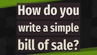 How do you write a simple bill of sale?