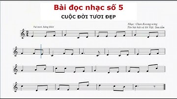 BÀI ĐỌC NHẠC SỐ 5 - CUỘC ĐỜI TƯƠI ĐẸP - ÂM NHẠC 7 - CTST