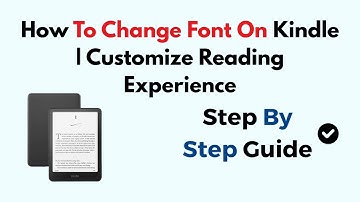 How To Change Font On Kindle | Customize Reading Experience