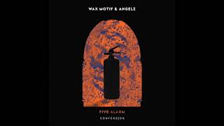 Wax Motif & Angelz - Five Alarm Official Version