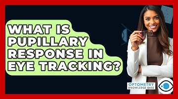 What Is Pupillary Response In Eye Tracking? - Optometry Knowledge Base