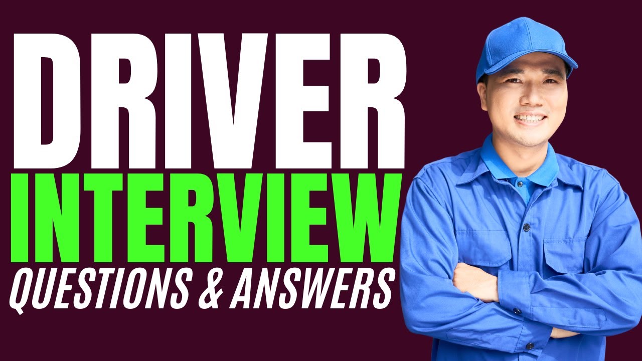 Driver Interview Questions & Answers (How to PASS an Driver Interview ...