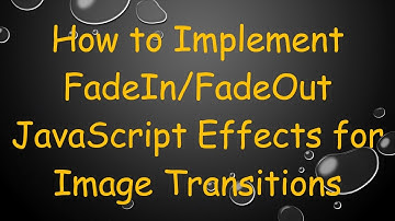 How to Implement FadeIn/FadeOut JavaScript Effects for Image Transitions