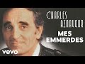 Charles aznavour  mes emmerdes audio officiel