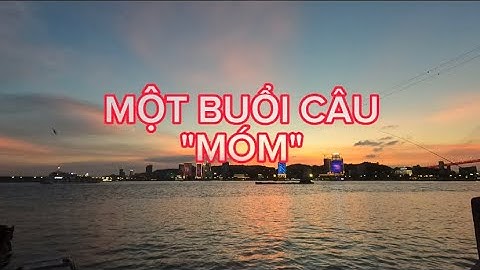 MỘT BUỔI CÂU "MÓM" • CÂU CÁ TỰ DO #2 • LÀNG CHÀI FOOD