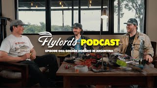 Flylords Podcast  Episode 002  Golden Dorado in Argentina