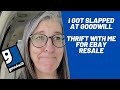 I Got Slapped at Goodwill  Thrift With Me for Ebay Resale