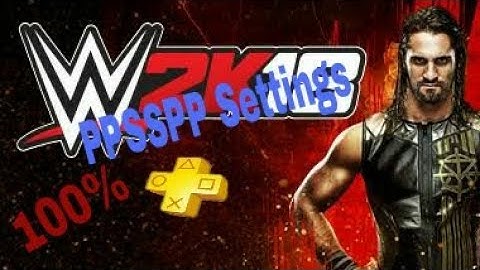 Best settings PPSSPP ANDROID WWE2K11 MOD IN WWE2K18