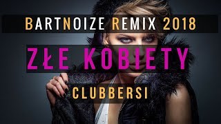 CLUBBERSI - ZŁE KOBIETY (BartNoize Remix 2018) Disco Polo chords