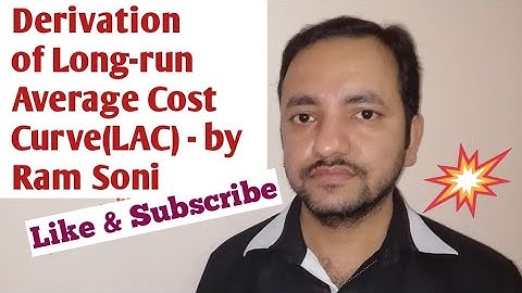 Derivation of Long-run Average Cost Curve(LAC) - by Ram Soni