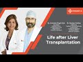 Life after liver transplantation  dr arvinder singh soin  dr neelam mohan  medanta gurugram