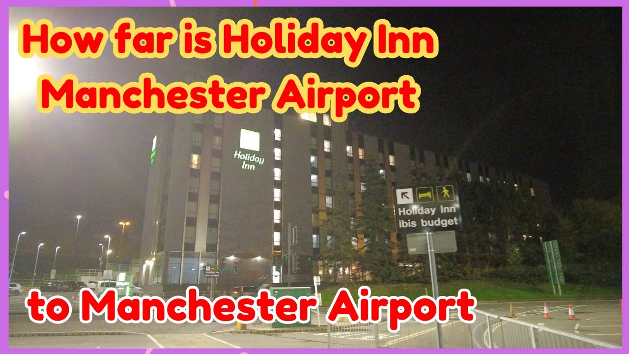 Distance from Holiday Inn Manchester Airport to Terminal 2 